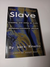 The Compleat Slave: Creating And Living An Erotic Dominant/submissive Lifestyle