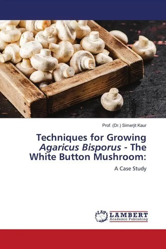 (Dr. Simerjit Kaur | Techniques for Growing Agaricus Bisporus - The White...