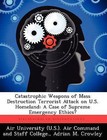 Catastrophic Weapons of Mass Destruction Terrorist Attack on U.S. Homeland: A Case of Supreme Emergency Ethics? by Adrian M Crowley (Paperback / softback, 2012)