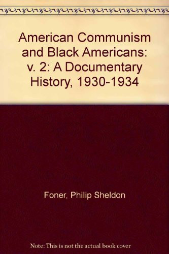 AMERIKANISCHER KOMMUNISMUS UND SCHWARZE AMERIKANER: EIN DOKUMENTAR von Philip S. Foner Sehr guter Zustand
