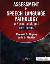 Assessment in Speech-Language Pathology : A Resource Manual by Julie G....