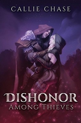 Dishonor Among Thieves: An Epic Fantasy Vampire Romance by Callie Chase (English