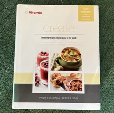 Vitamix Professional Series 300 -  Create: Inspiring Recipes for Everyday of the