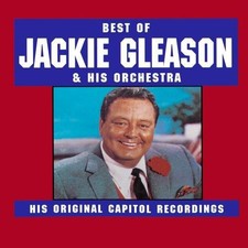 Jackie Gleason - Best of Jackie Gleason & His Orchestra: His Original Capitol Re