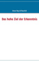Das Hohe Ziel Der Erkenntnis Omar Bey Al Raschid Taschenbuch 160 S. Deutsch 2008