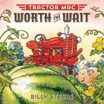 Tractor Mac Worth the Wait by Billy Steers [Hardback]