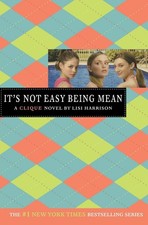 It's Not Easy Being Mean (Clique) by Harrison