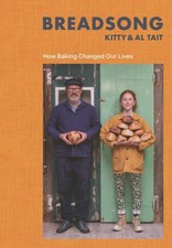 Breadsong: How Baking Changed Our Lives by Tait, Kitty [Hardback]