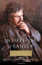 In Defense of Sanity: The Best Essays of G.K. Chesterton by Aidan Mackey Book