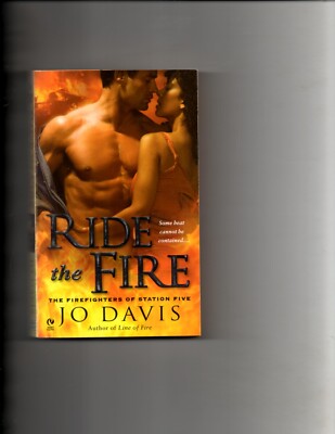 Ride the Fire : The Firefighters of Station Five by Jo Davis (2010, Paperback)