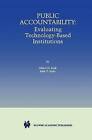Public Accountability: Evaluating Technology-Based Institutions by John T. Scott, Albert N. Link (Hardback, 1998)