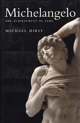 MICHAEL HIRST MICHELANGELO THE ACHIEVEMENT OF FAME VERY GOOD HARDCOVER