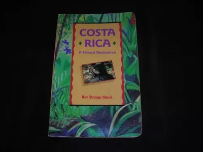 Costa Rica: A Natural Destination, Ree Strange Scheck