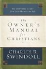 The Owner's Manual for Christians: The Essential Guide for a God-Honoring Life by Charles R. Swindoll (Paperback, 2011)
