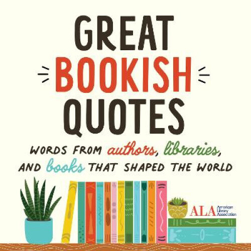 Thumbnail - Great Bookish Quotes: Words From Authors, Libraries, And Books That
