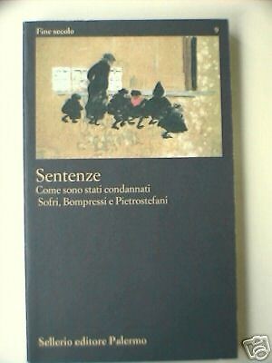 SENTENZE Come sono stati condannati SOFRI BOMPRESSI PIETROSTEFANI Sellerio 1997 - Foto 1 di 2