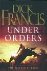 Under Orders by Dick Francis (Hardback, 2006)