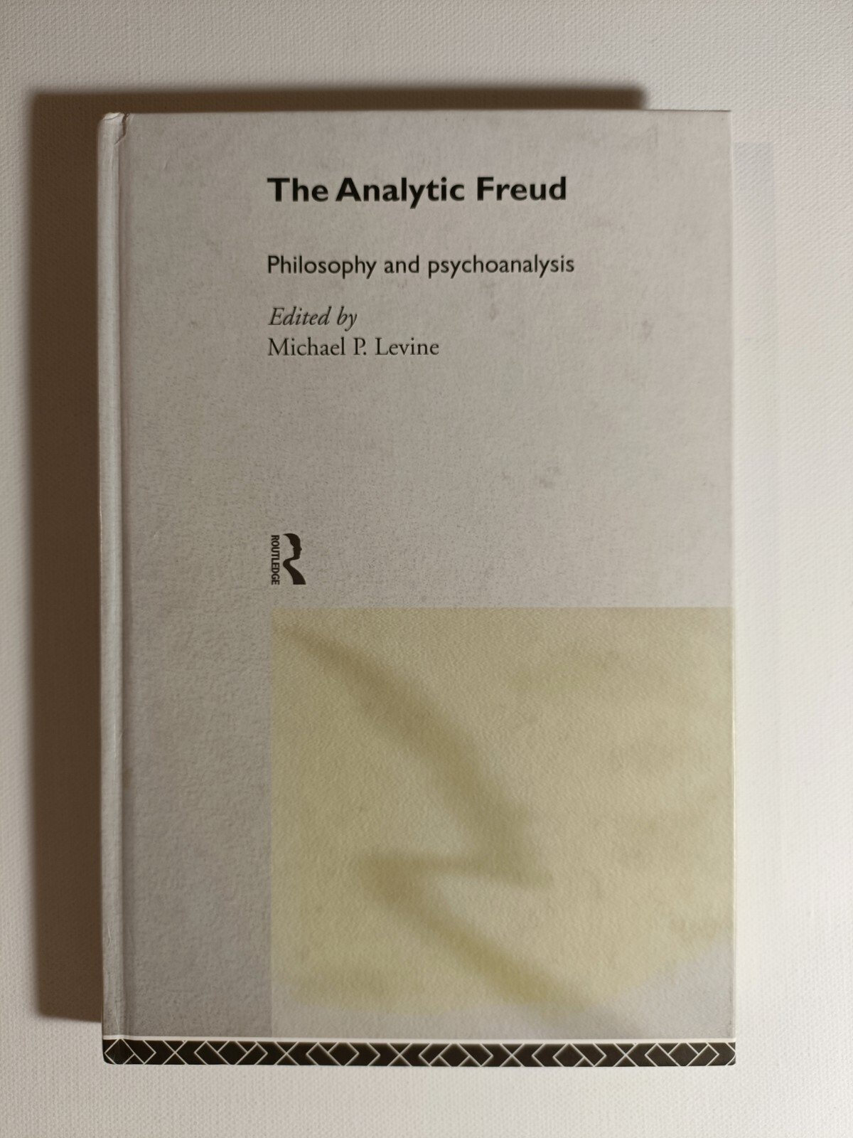 The Analytic Freud: Philosophy and Psychoanalysis by Michael P. Levine 2000 hb