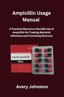 #ad Ampicillin Usage Manual: A Practical Manual on the Safe Use of Ampicillin fo... $74.00