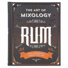 The Art of Mixology: Bartender's Guide to Rum - Classic & Modern-Day Cocktails..