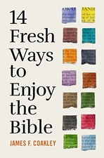 14 Fresh Ways to Enjoy the Bible by James F. Coakley Paperback / softback Book