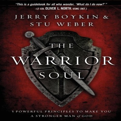 The Warrior Soul Five Powerful Principles to Make You a Stronger