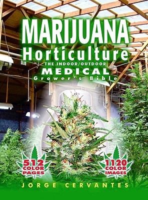 Marihuana-Gartenbau: Die Bibel für medizinischen Züchter drinnen/draußen -- Jorge Cerva