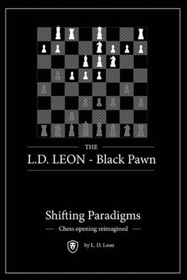 The L.D. LEON - Black Pawn: Shifting Paradigms - Chess opening reimagined by Leo