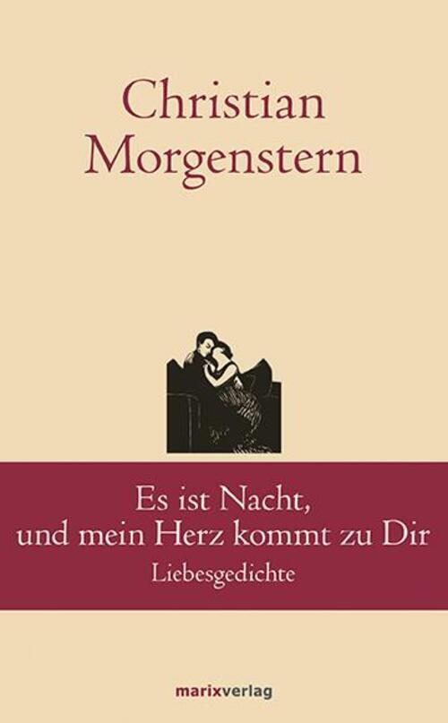 Es Ist Nacht, Und Mein Herz Kommt Zu Dir | Christian Morgenstern |