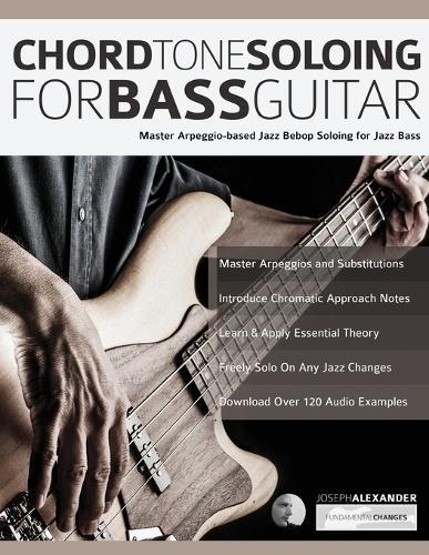 Joseph Alexander Chord Tone Soloing for Bass Guitar (Tascabile)