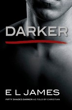Darker: Fifty Shades Darker as Told by Christian (Fifty Shades of Grey Serie...
