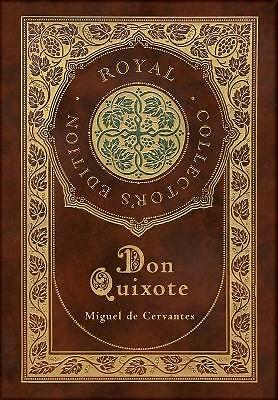 Don Quixote (Royal Collector's Edition) (Case Laminate Hardcover with Jacket)...