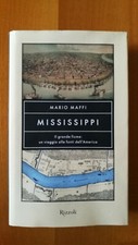 MISSISSIPPI - MARIO MAFFI - RIZZOLI SAGGI - 1a EDIZIONE Maggio 2004 - OTTIMO +++