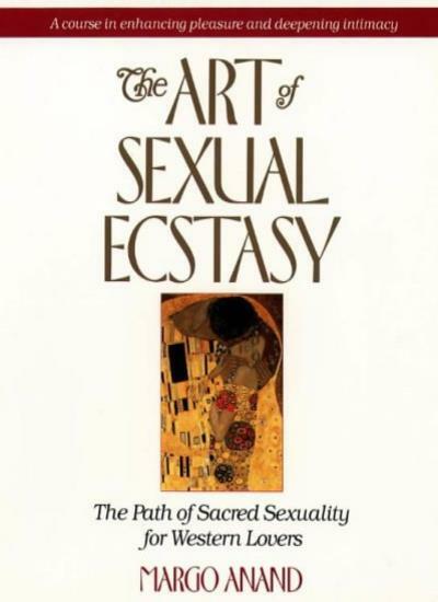 The Art of s**ual Ecstasy: The Path of Sacred s**uality for Wes .9781855382510