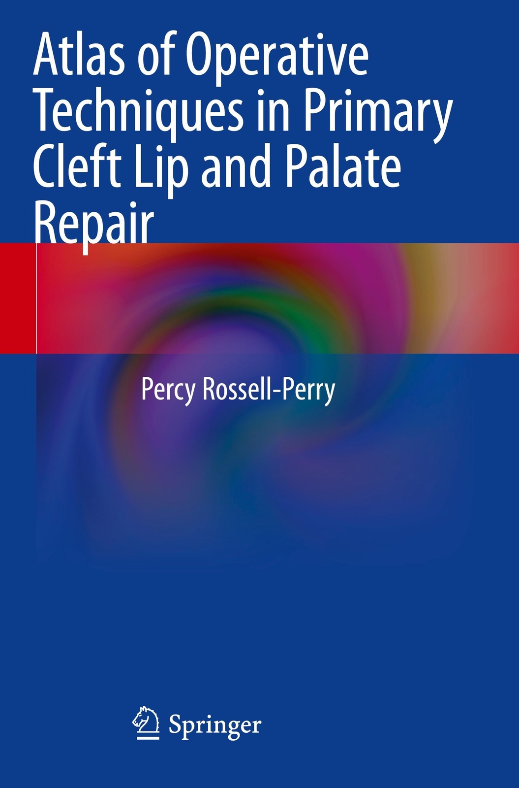 Atlas Of Operative Techniques In Primary Cleft Lip And Palate Repair