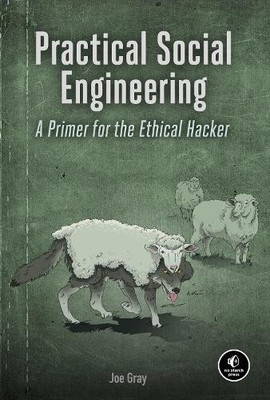 Practical Social Engineering: A Primer for..., Joe Gray