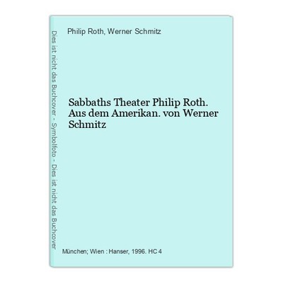 Sabbaths Theater Philip Roth. Aus dem Amerikan. von Werner Schmitz Roth, Philip 
