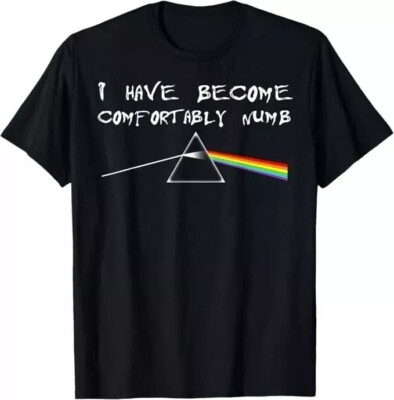 I Have Become Comfortably Numb T-Shirt