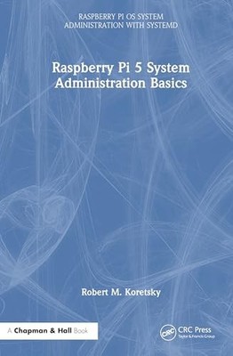 Raspberry Pi 5 System Administration Basics by Robert M. Koretsky NEW