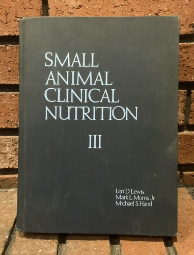 Small Animal Clinical Nutrition III by Lon D Lewis Morris Hand 3rd Edition