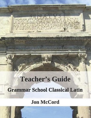 Teacher's Guide for Grammar School Classical Latin by Jon F. McCord (English) Pa