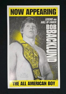 WWE Hall of Famer BOB BACKLUND Signed Inscribed Poster The All American Boy WWF