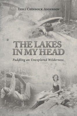 Anderson - Lakes in My Head  Paddling an Unexplored Wilderness - New p - X555z