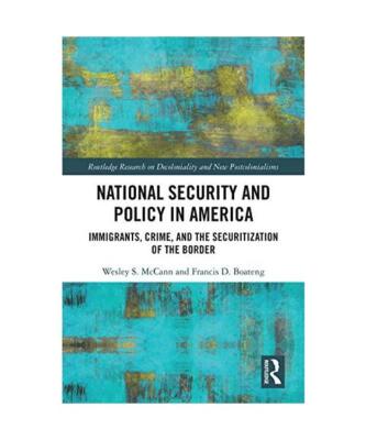 National Security and Policy in America: Immigrants, Crime, and the Securitizati