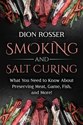 Smoking and Salt Curing: What You Need to Know About Preserving Meat, Game, Fish - Picture 1 of 1