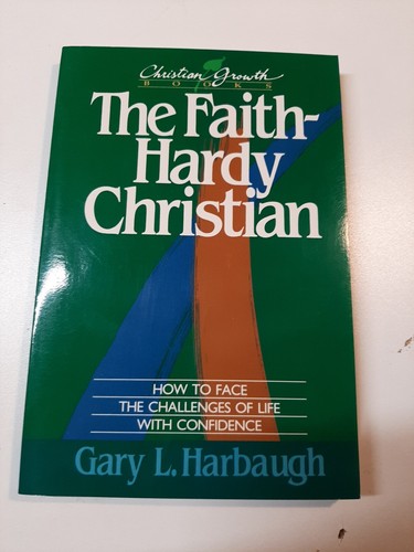 Gary L. HarbaughThe Faith-Hardy Christian: How to Face the Challenges of Life - Picture 1 of 7
