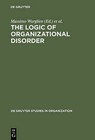 The Logic of Organizational Disorder by De Gruyter (Hardback, 1995)
