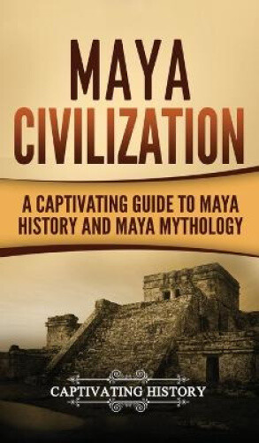Thumbnail - Maya Civilization: A Captivating Guide To Maya History And Maya