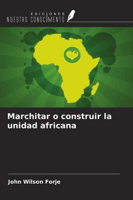 John Wilson Forje | Marchitar o construir la unidad africana | Taschenbuch