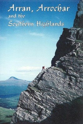 Arran, Arrochar and the Southern Highlands: Rock and Ice Climbs by Ken Crocket P